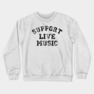 Support Live Music Funny Local Music Concert Crewneck Sweatshirt